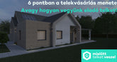 6 pontban a telekvásárlás menete, avagy hogyan vegyünk eladó telket 2024-ben